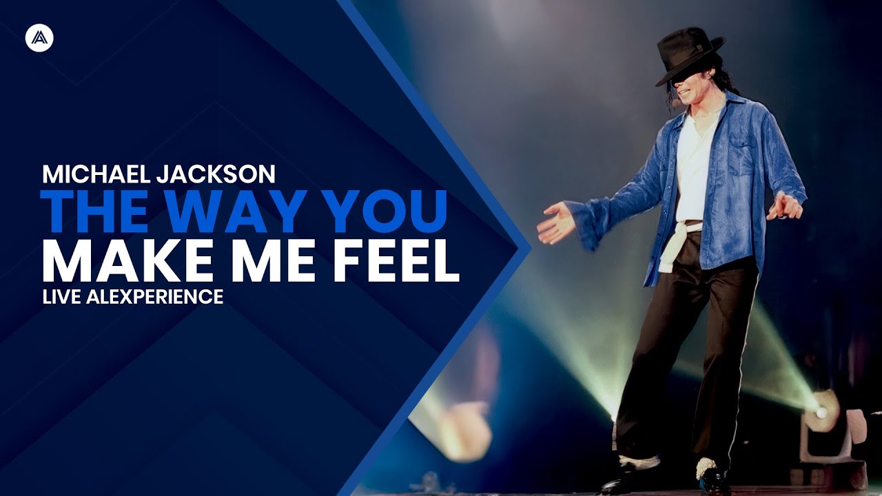 Michael Jackson - The Way You Make Me Feel | LIVE VIDEO MIX Alexperience (2024)