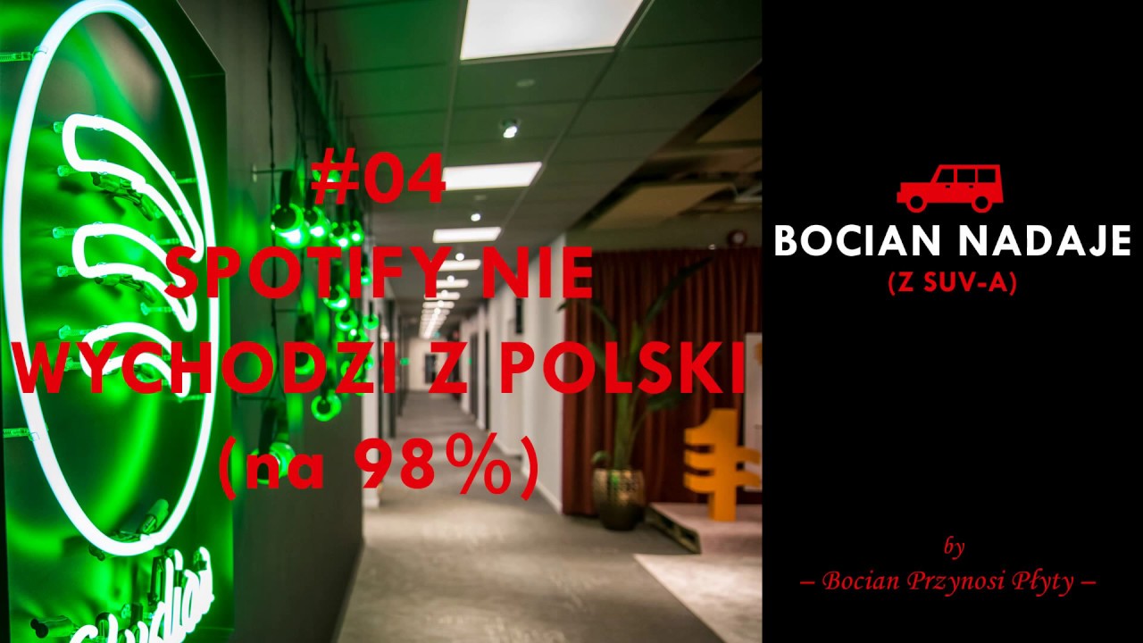 Bocian nadaje z SUV-a #4: Spotify Polska w likwidacji, ale streaming zostaje