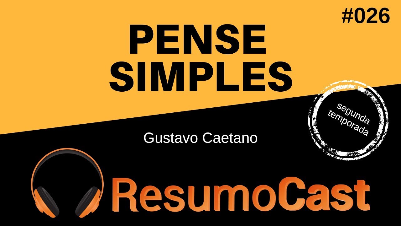 Pense Simples - Gustavo Caetano | T2#026