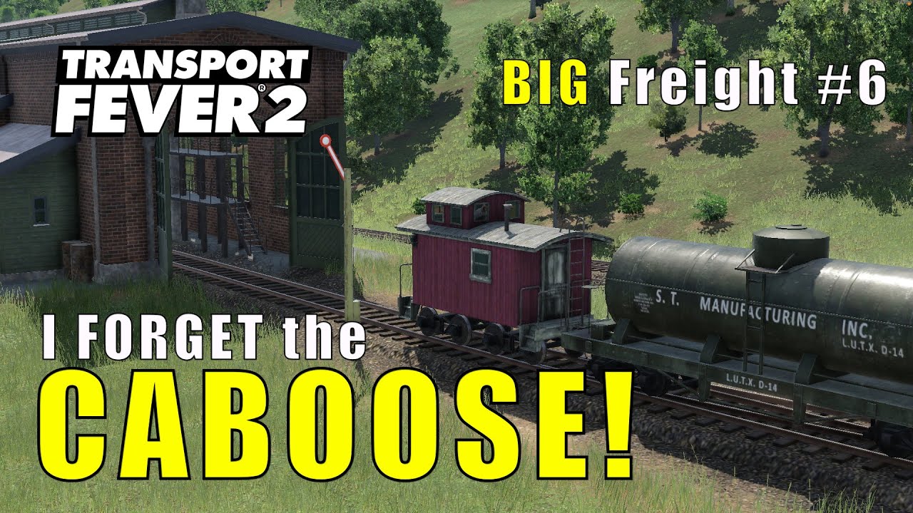 I Forgot the CABOOSE! Transport Fever 2 - Big Freight #6