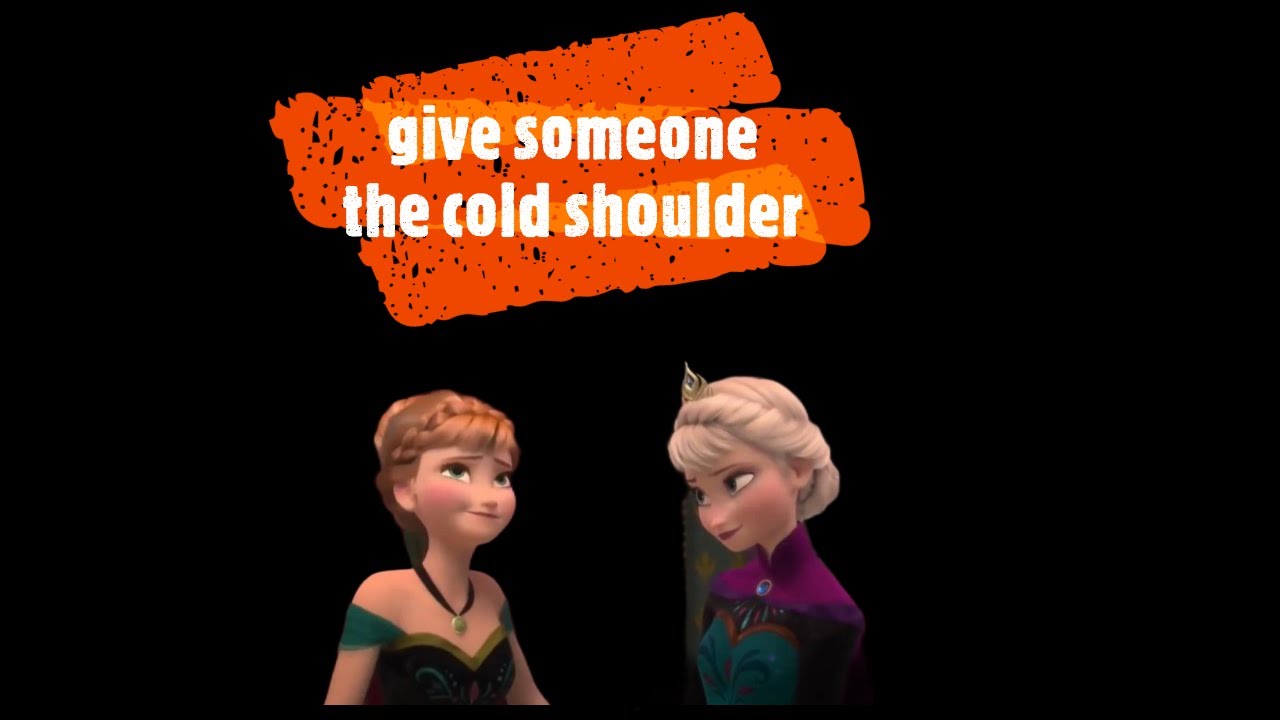 give someone the cold shoulder (idioms in famous TV series)