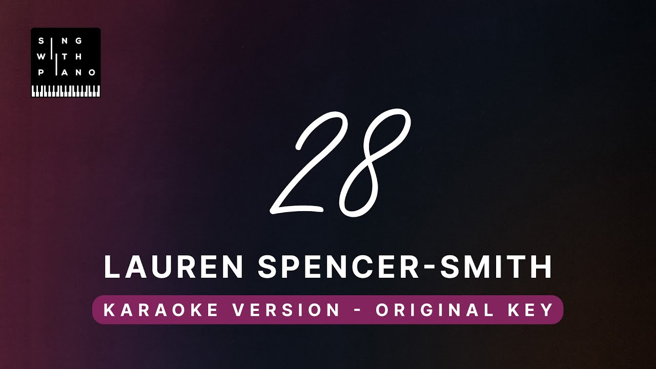 28 - Lauren Spencer-Smith (Original Key Karaoke) - Piano Instrumental Cover with Lyrics