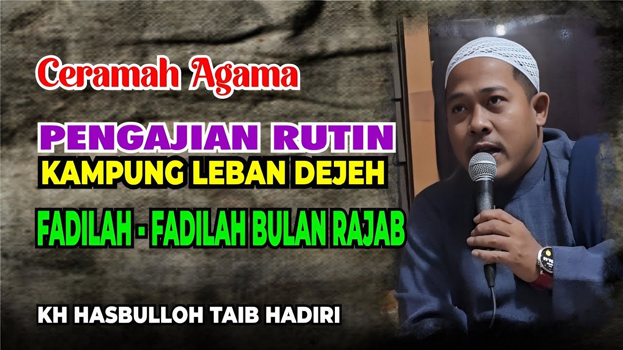 FADILAH-FADILAH BULAN RAJAB || KH HASBULLOH TAIB HADIRI