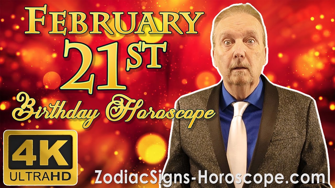 February 21 Zodiac Horoscope and Birthday Personality | February 21st Birthday Personality Analysis