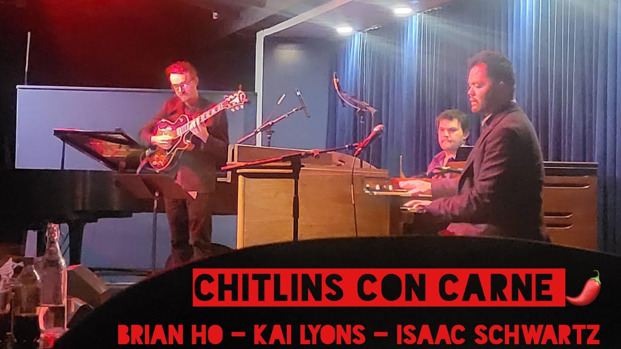 Chitlins Con Carne - Brian Ho, Kai Lyons & Isaac Schwartz @ Keys Jazz Bistro (SF)