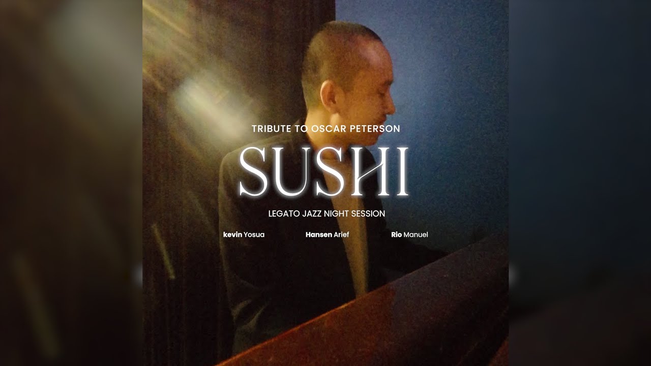 SUSHI - Kevin Yosua Trio Tribute to Oscar Peterson @ Legato Jazz Club