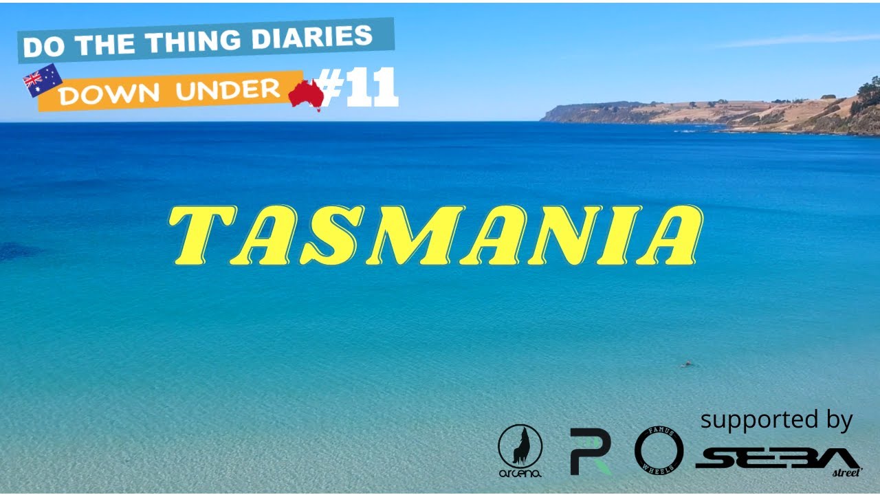 DO THE THING DIARIES #11 TASMANIA