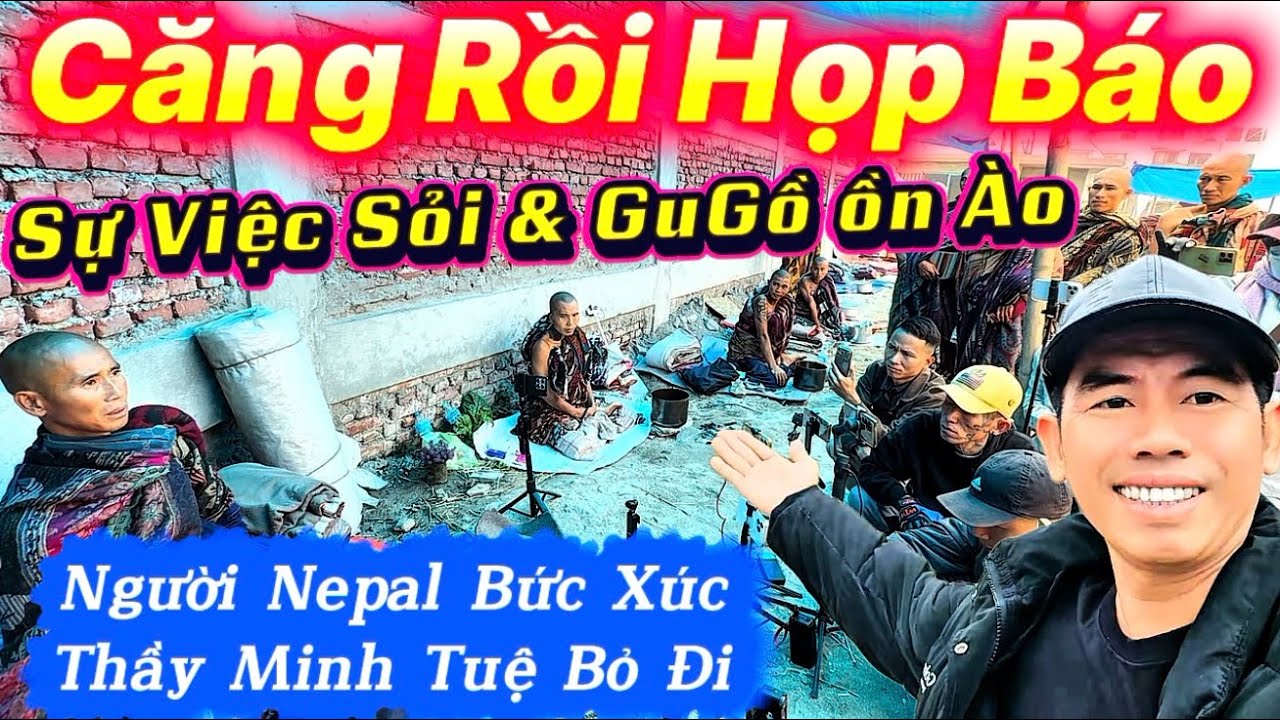 Ton Rồi…Thầy Minh Tuệ Kêu Họp Báo,Sự Việc Sỏi & GuGồ Gây ồn ào Người Nepal bức xúc, TMT Bỏ Đi… ￼￼