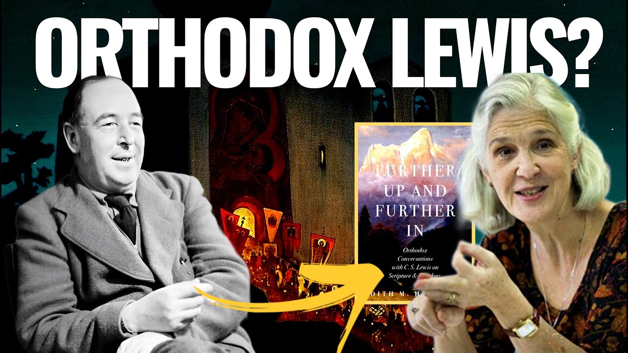 How Does C.S. Lewis Thought Intersect w/ Orthodoxy? w/ Dr. Edith Humphrey + Theosis, Hell, Atonement