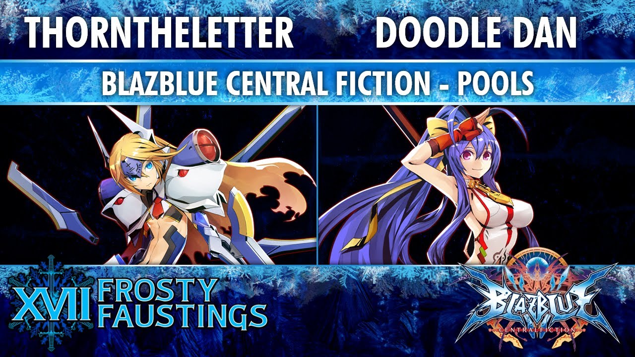 Frosty Faustings XVII ROUND 1 POOLS - Thorntheletter (Mu-12) vs Doodle Dan (Mai) - BBCF