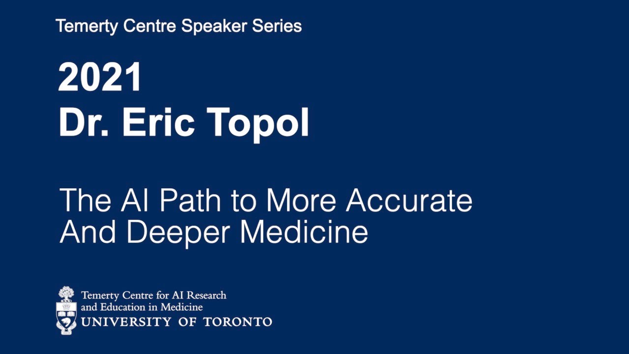 Dr. Eric Topol: The AI Path to More Accurate and Deeper Medicine