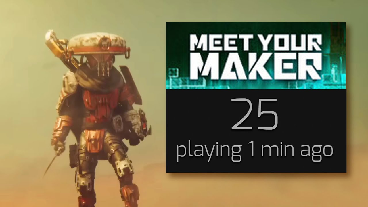 Meet your Maker - What Happened?