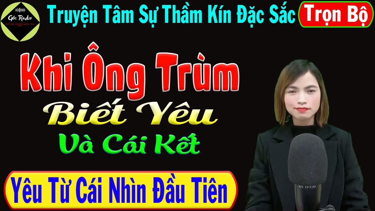 [ Trọn Bộ ] Khi Ông Trùm Biết Yêu Và Cái Kết - Truyện Tâm Sự Thầm Kín Đặc Sắc - Mc Phương Linh