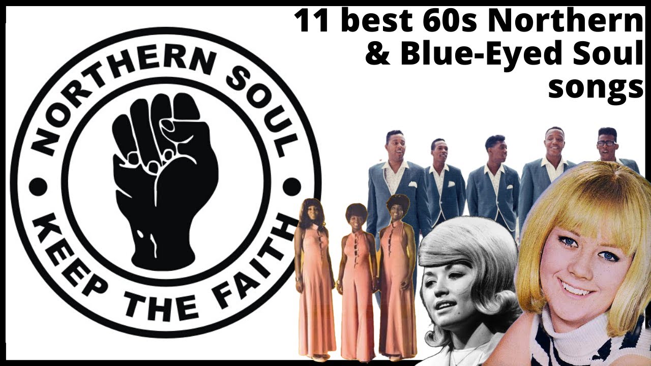 Top 11 60s Northern Soul & Blue-Eyed Soul songs.