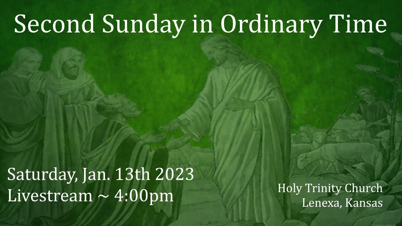 Second Sunday in Ordinary Time :: Saturday, Jan 13th 2024 4:00pm