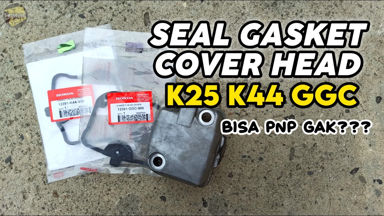 SEAL GASKET COVER HEAD KODE  K25 K44 GGC PNP???