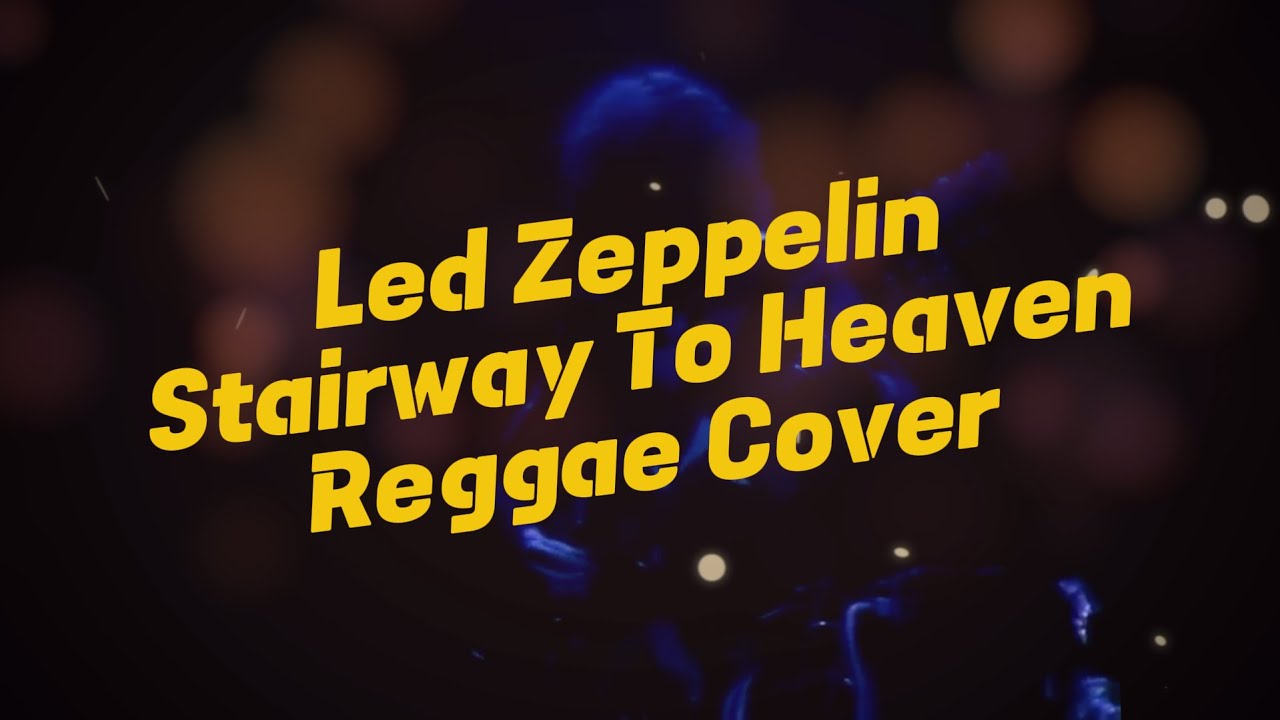 Led Zeppelin - Stairway to Heaven | Reggae Cover (Lyrics)