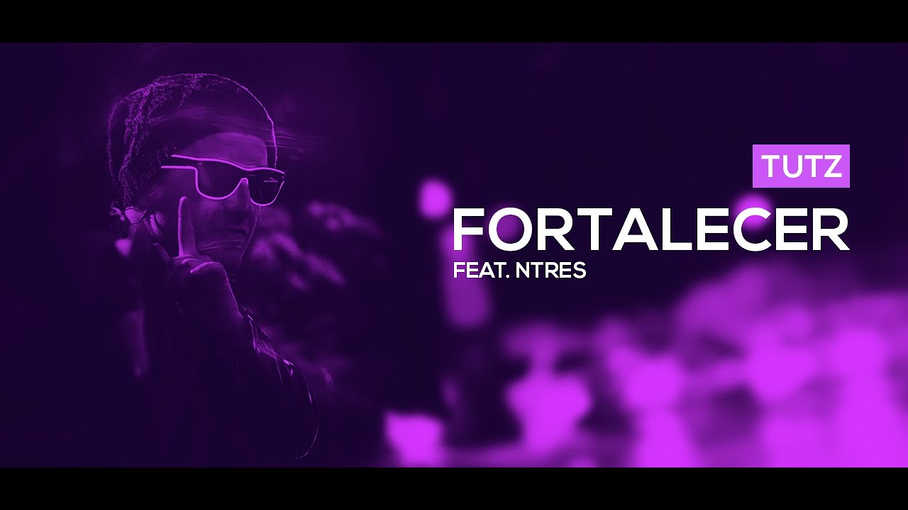 TUTZ - 'Fortalecer' (.feat NTRES) MV