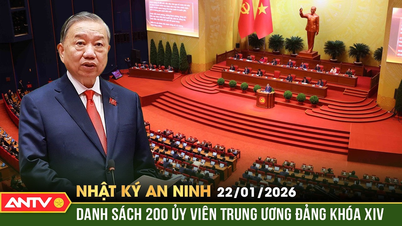 Nhật ký an ninh ngày 22/1: Công bố danh sách trúng cử Ban Chấp hành Trung ương Đảng khóa XIV | ANTV