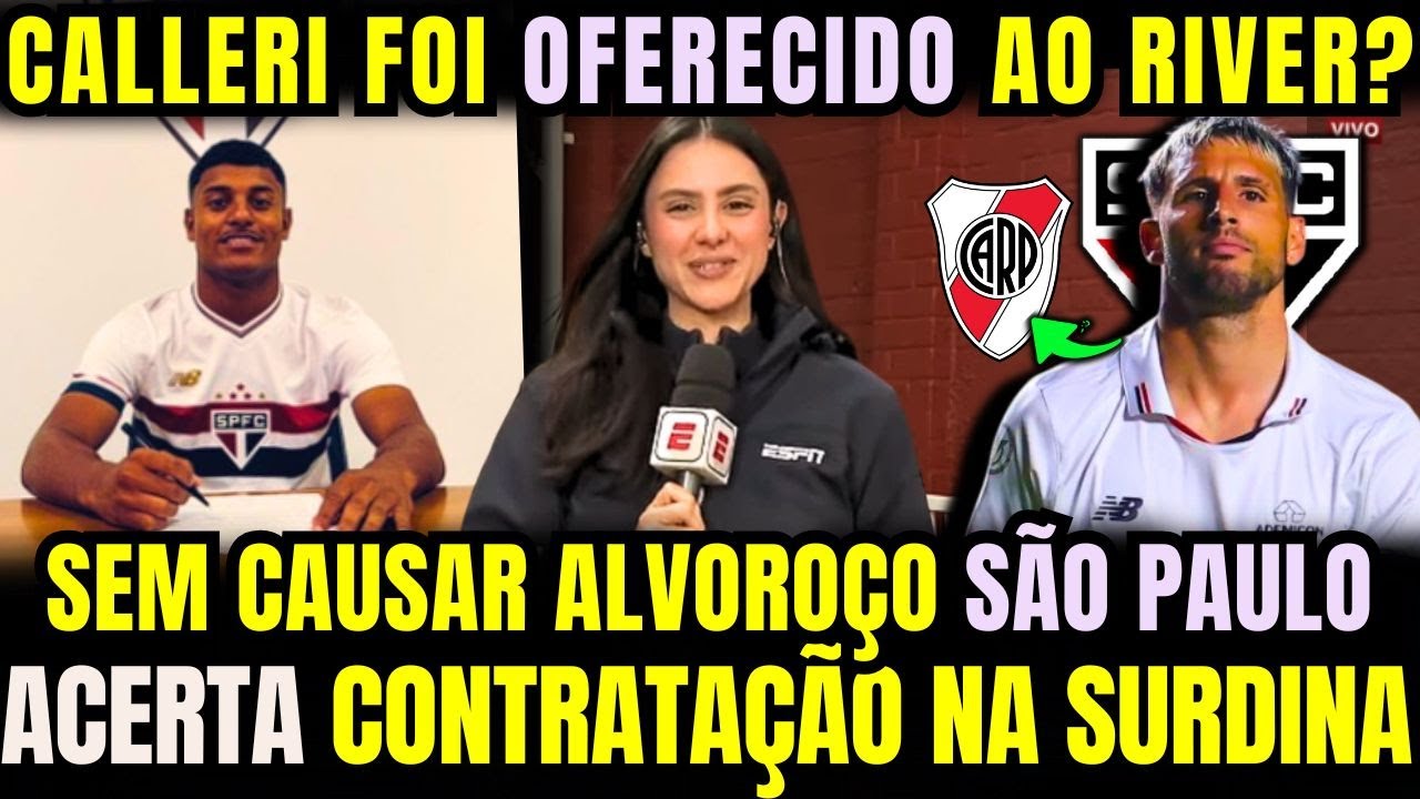 SEM CAUSAR ALVOROÇO SPFC ACERTA CONTRATAÇÃO NA SURDINA E ENLOUQUECE A TORCIDA! CALLERI NO RIVER?