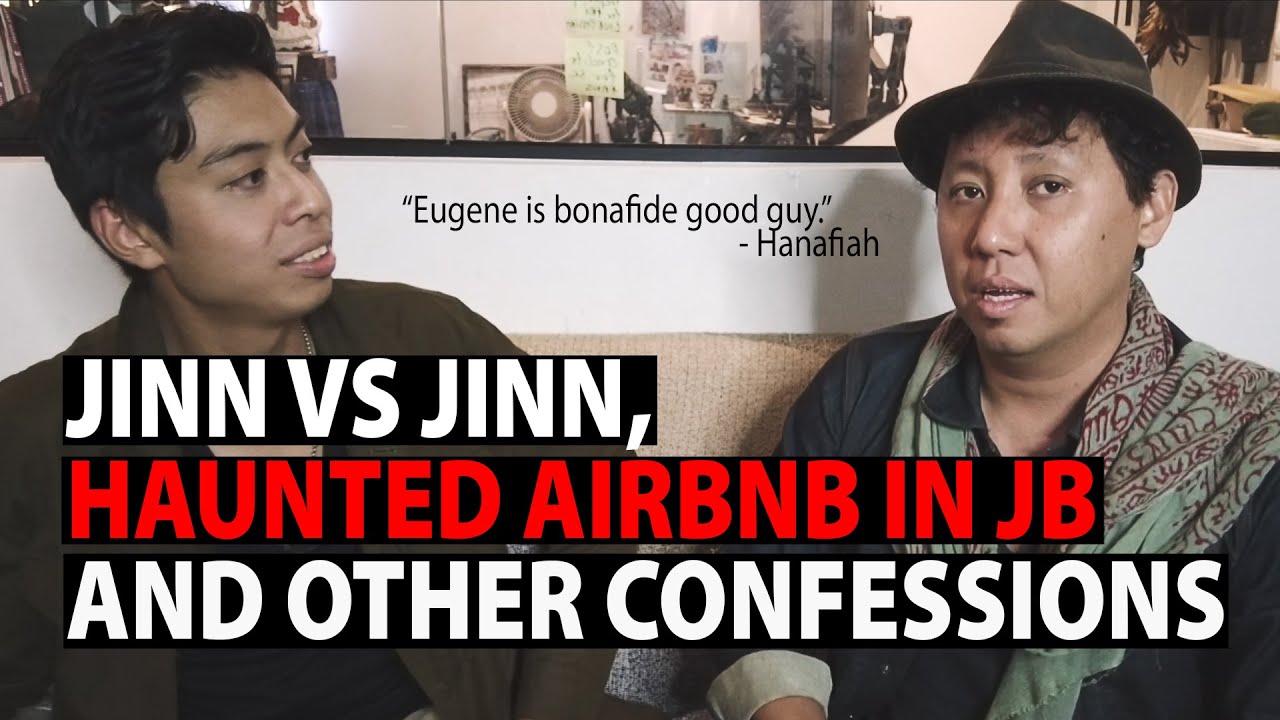 Jinn Vs Jinn, Haunted AirBnB in JB, and Other confessions