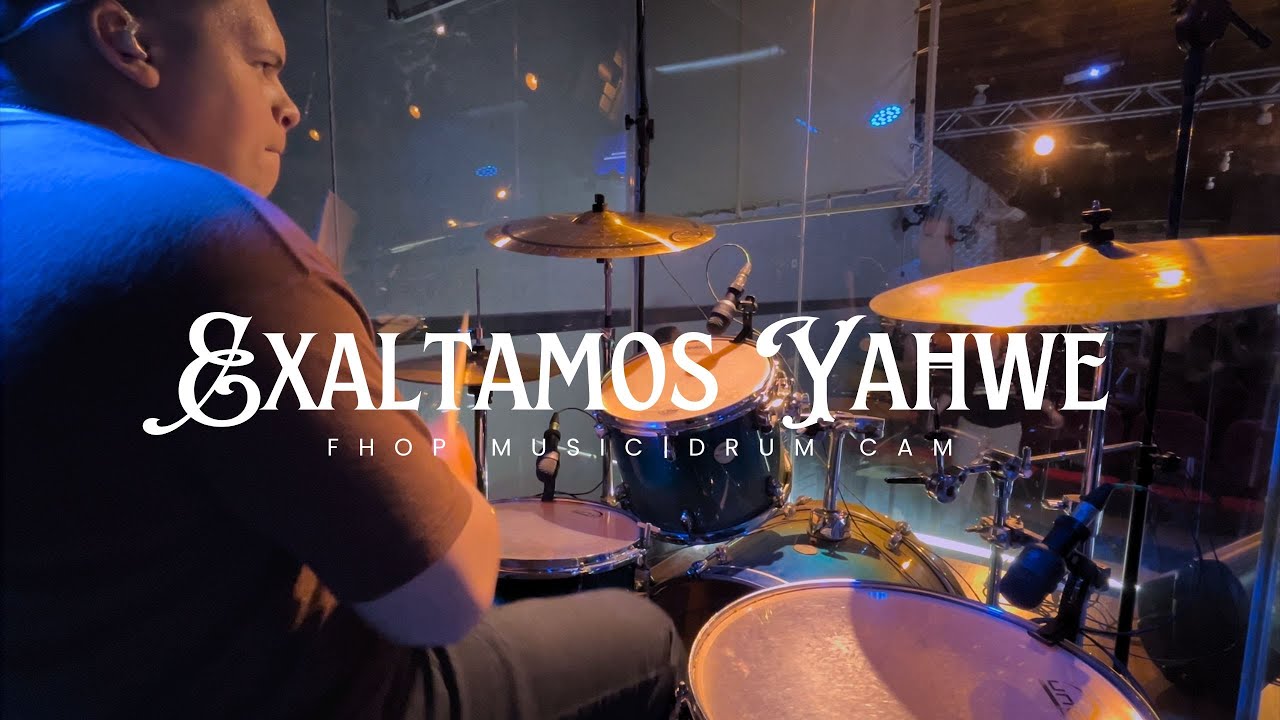 EXALTAMOS YAHWE (FHOP MUSIC) | DRUM CAM