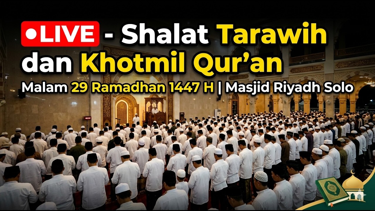 🔴Live - Shalat Tarawih dan Khotmil Qur'an Malam 29 Ramadhan 1447 H | Masjid Riyadh Solo