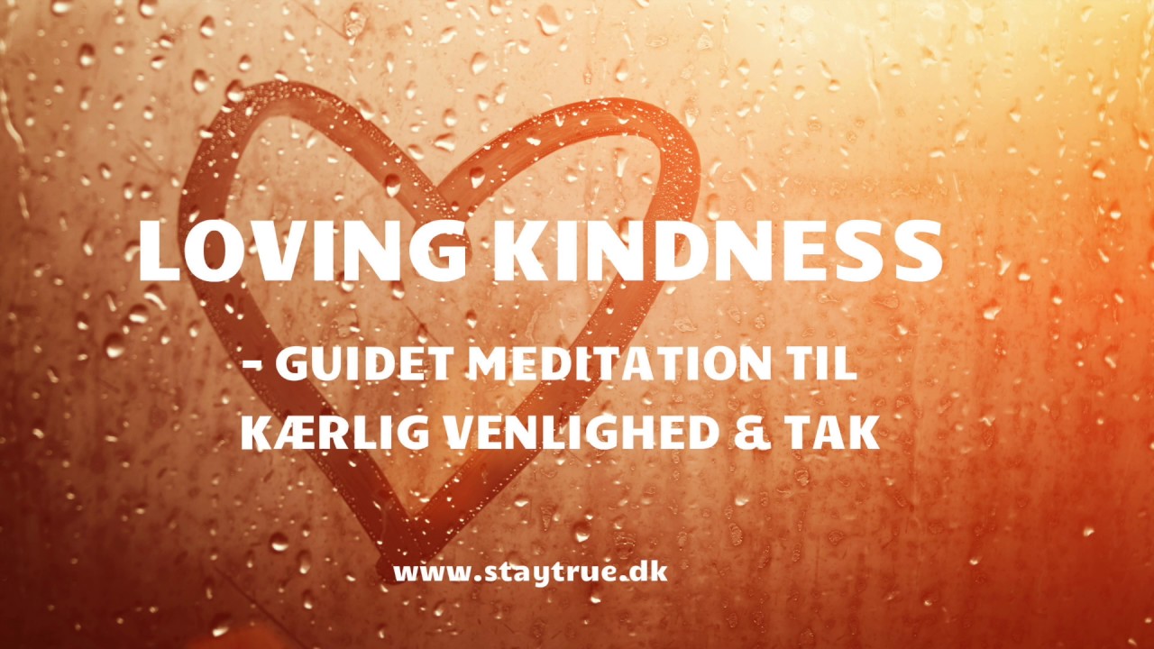 Loving Kindness - Guidet meditation til kærlig venlighed & tak