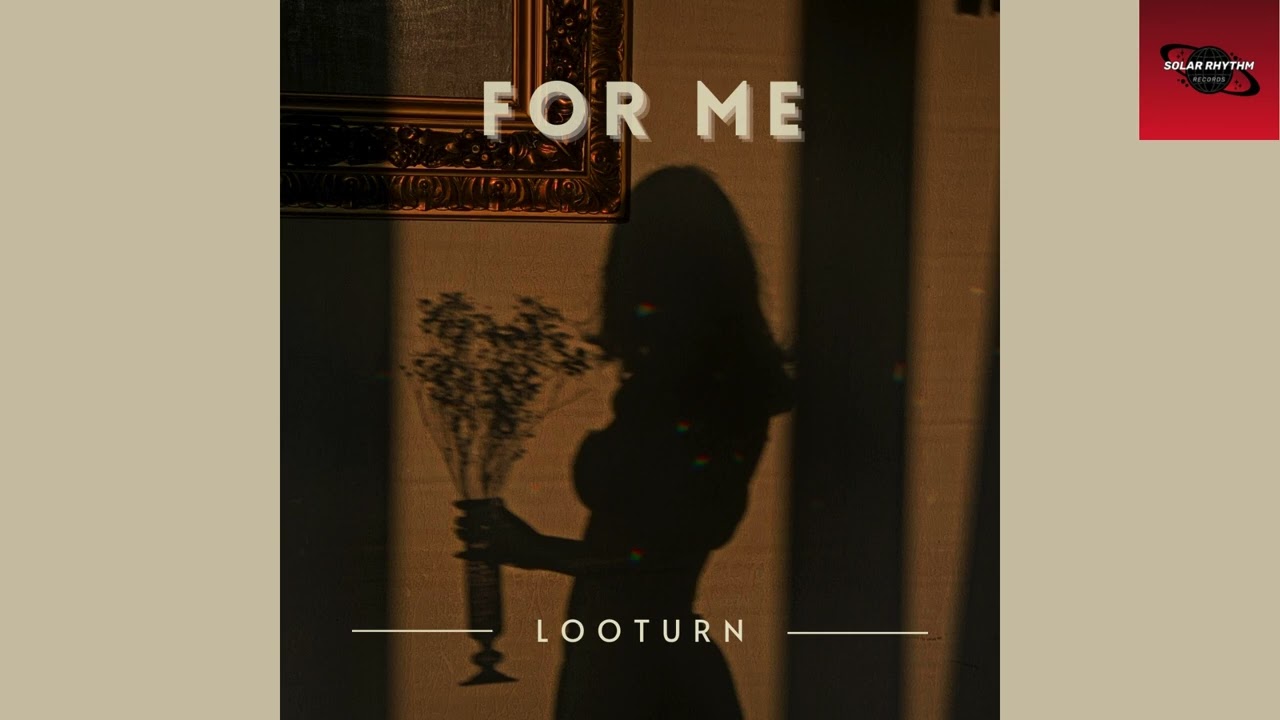 Looturn - For Me (Official Audio)