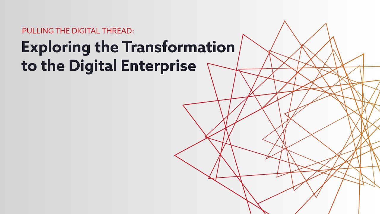 Pulling the Digital Thread: Exploring the Transformation to the Digital Enterprise