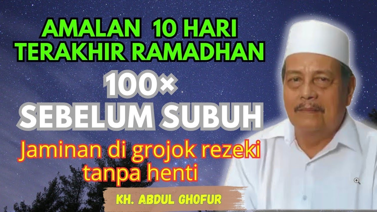 NGAJI KH ABDUL GHOFUR ~ Baca 100× sebelum sholat subuh jaminan di grojok rezeki tanpa henti