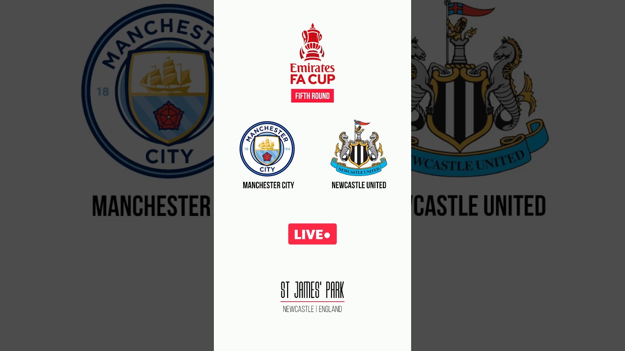 Manchester City vs Newcastle United | FA Cup | 5th Round | LIVE
