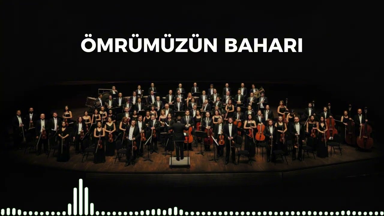 Ömrümüzün Baharı Birlikte Geçsin - Senfoni Orkestrası ile Şarkılar