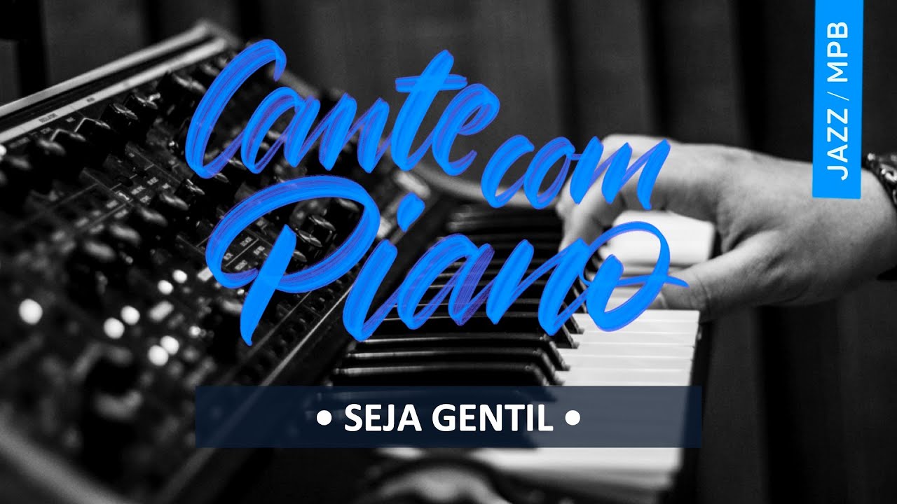 Seja Gentil - Kell Smith | Cante Com Piano