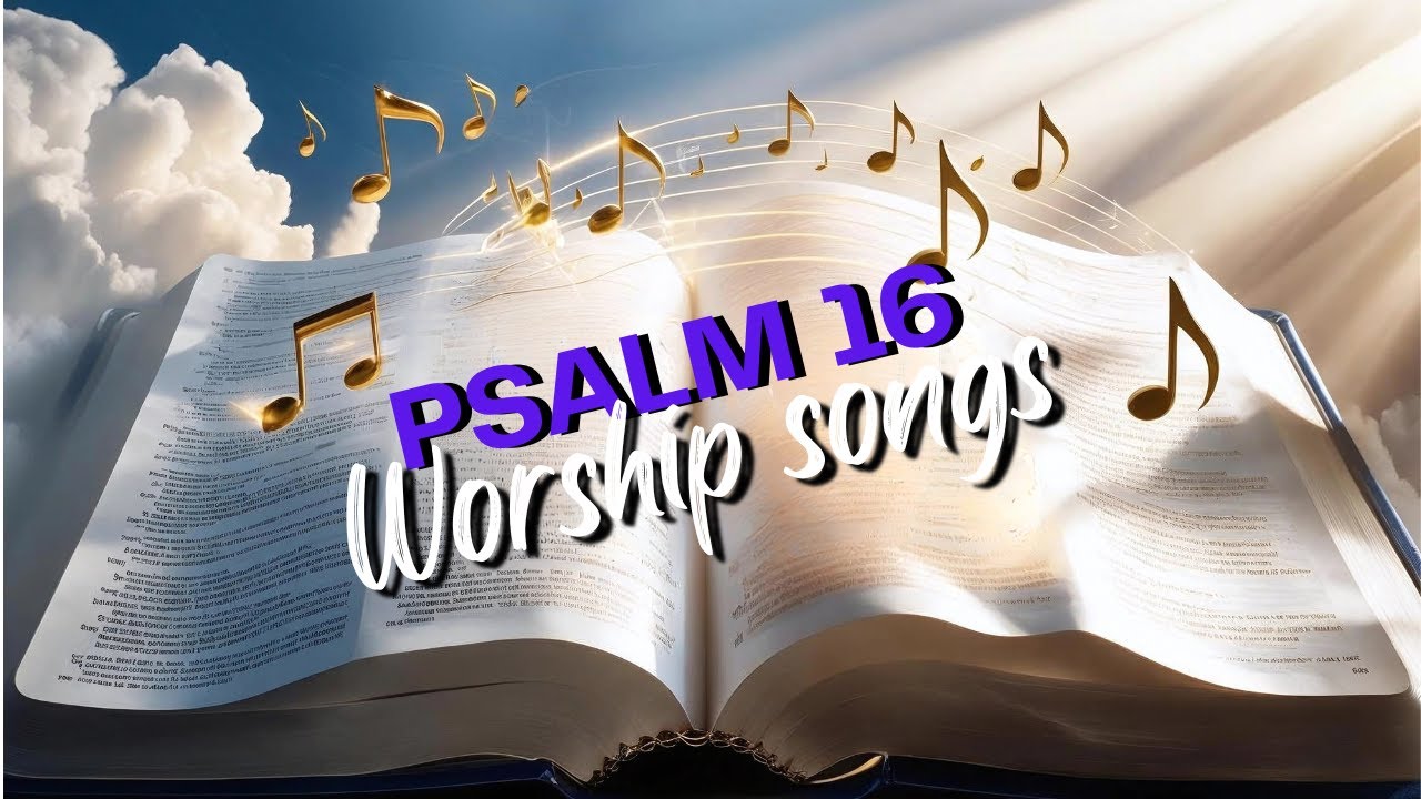 Discover the MOST Powerful Worship Songs Inspired by Psalm 16