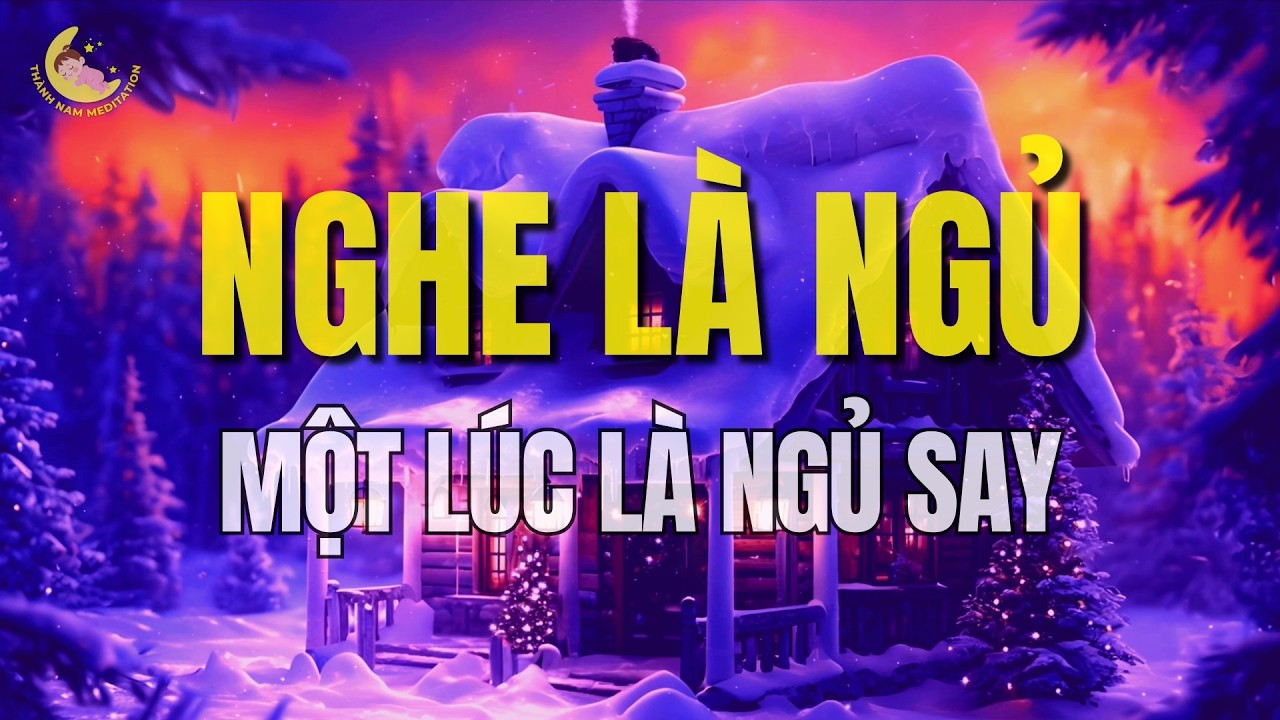 Nghe Là Ngủ 😴 Nằm Nghe Một Lúc Là Ngủ Say | Thành Nam
