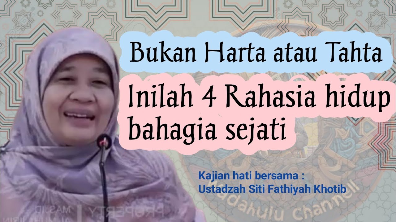 4 Rahasia Kehidupan Bahagia dan Damai | Ustadzah Siti Fathiyah Khotib