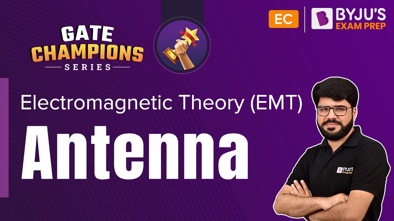 Antenna | Electromagnetic Theory (EMT) | GATE 2023 Electronics and Communication Exam | BYJU'S GATE
