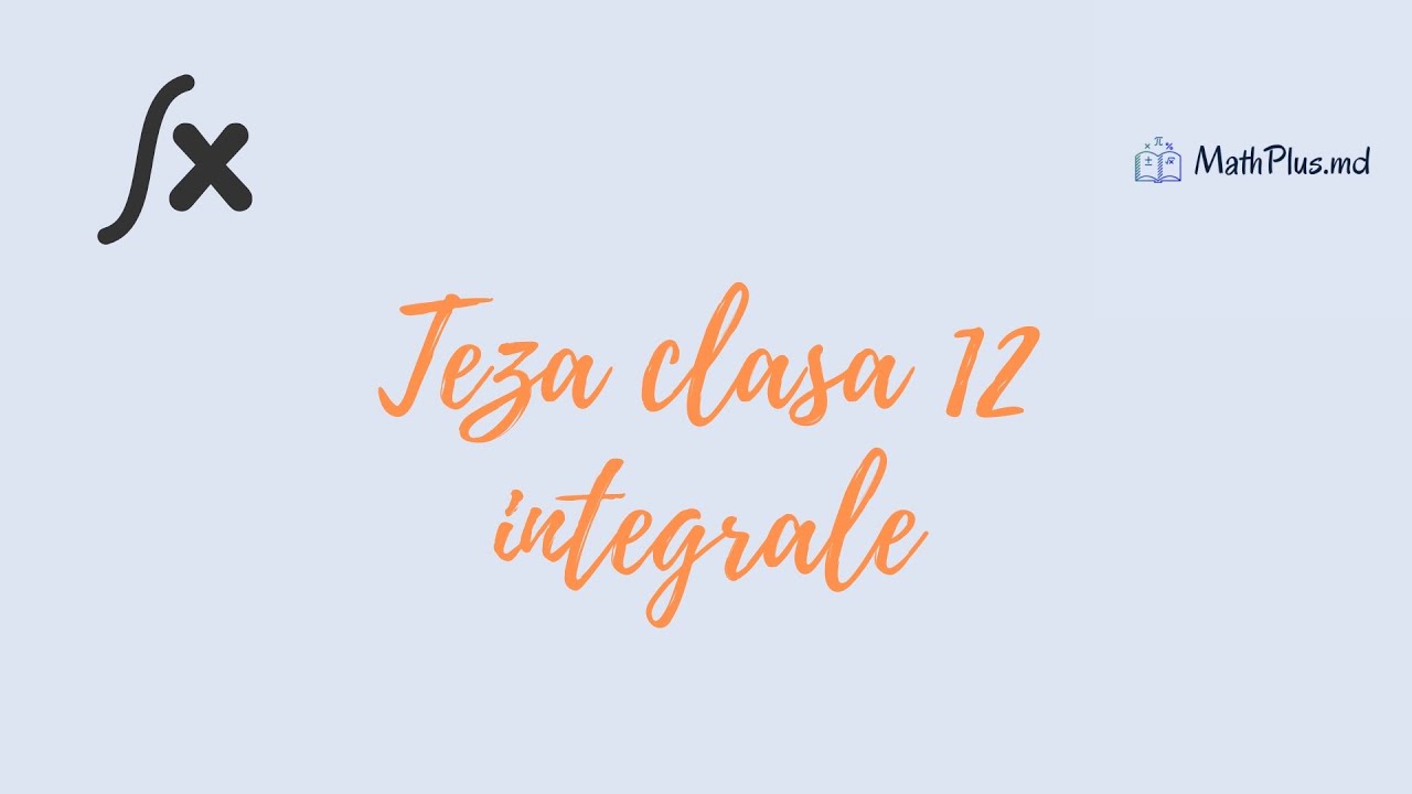 Primitive, Integrale definite, Aria , Volumul Funcțiilor | Teza clasa 12 Profil Real