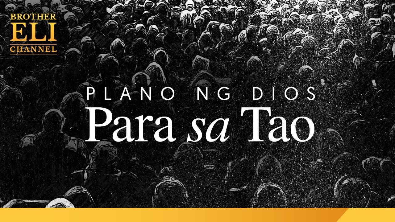 Ano ang plano ng Dios para sa tao? | Brother Eli Channel