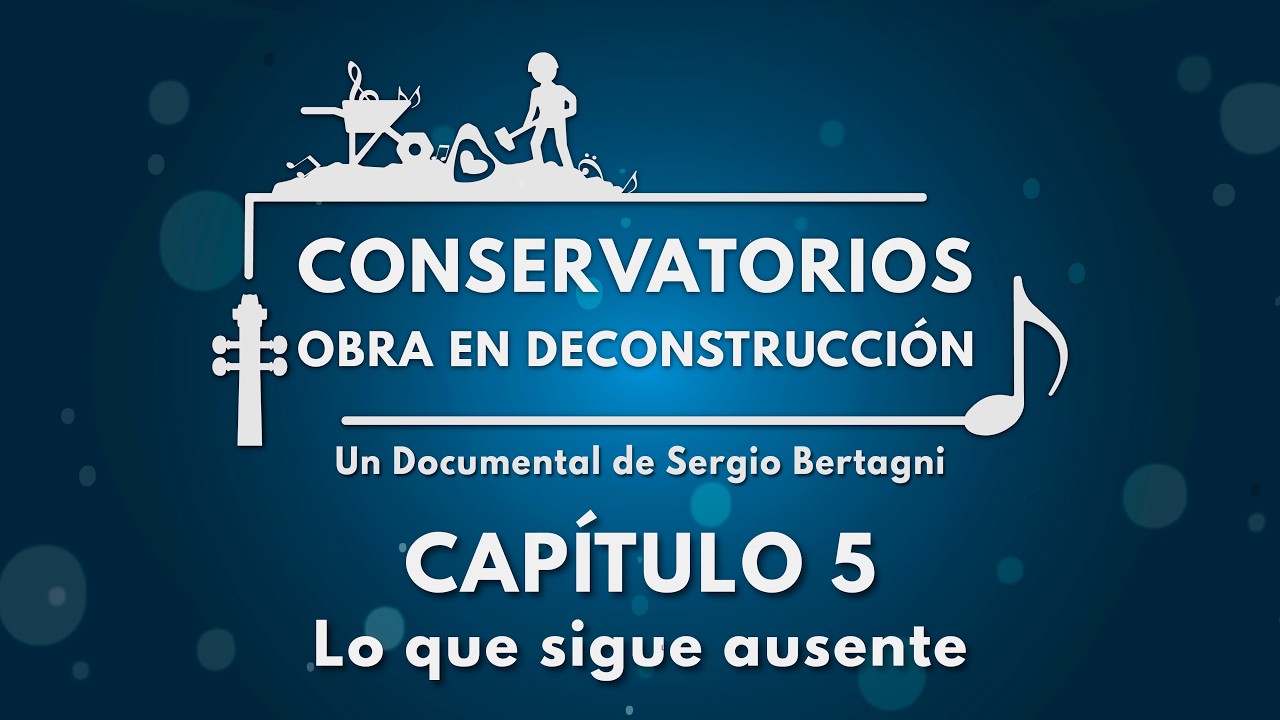 CONSERVATORIOS OBRA EN DECONSTRUCCI&Oacute;N - Capitulo 5 - Lo que sigue ausente