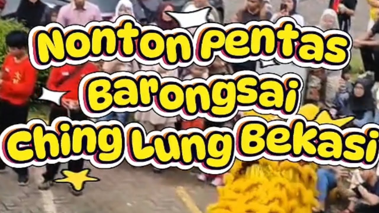 SERU...!!! Nonton Barongsai Ching Lung Bekasi
