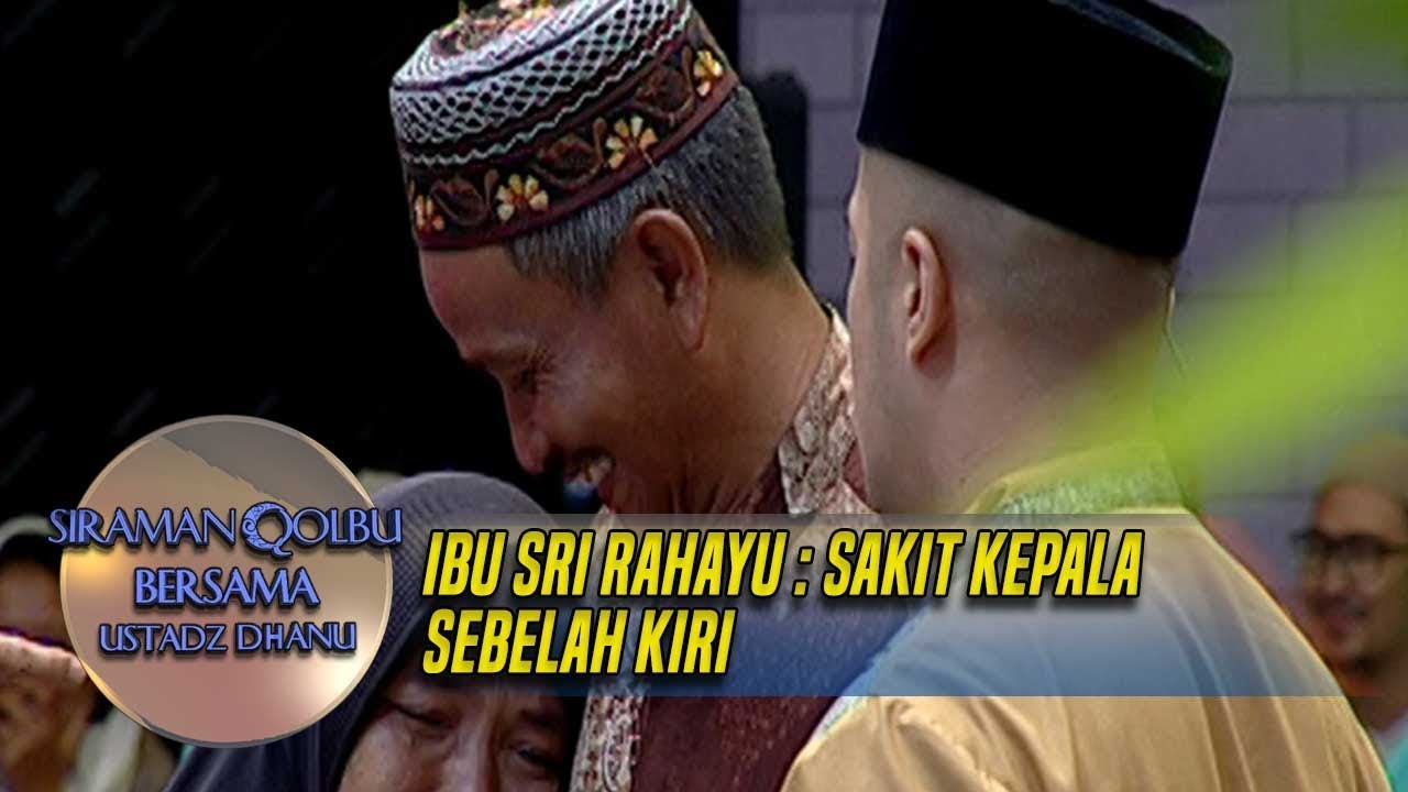 Ust Dhanu Membantu Ibu Sri Rahayu Dari Brebes Sakit Kepala Sebelah Kiri - Siraman Qolbu (1/12)