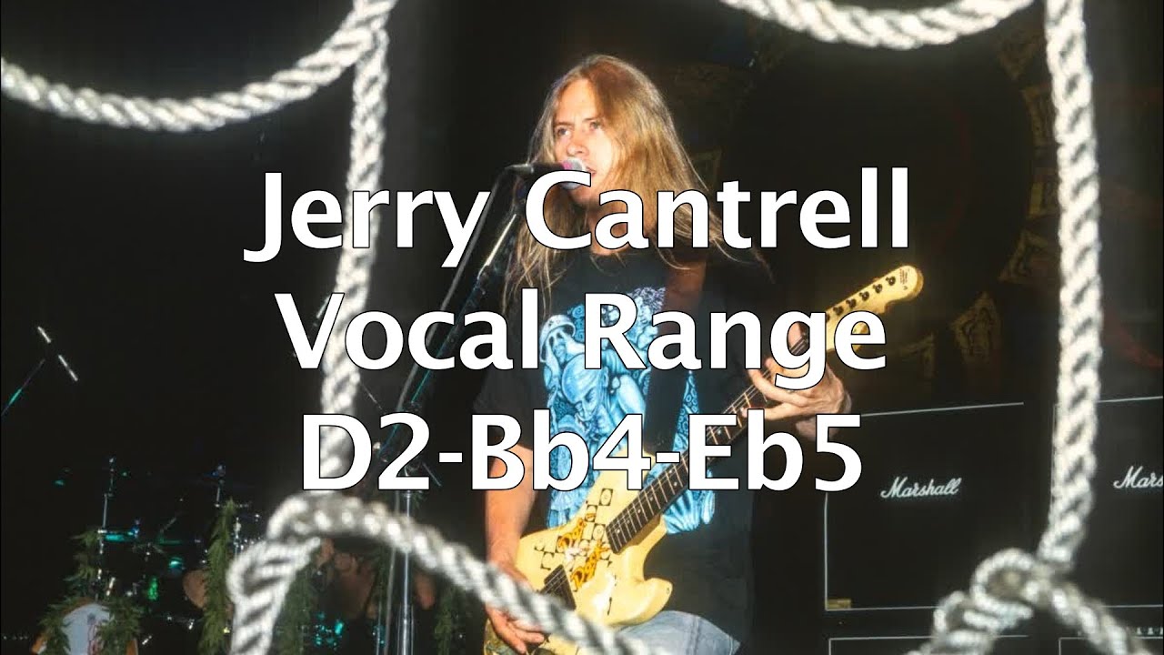 Jerry Cantrell's Vocal Range (D2-B♭4-E♭5)