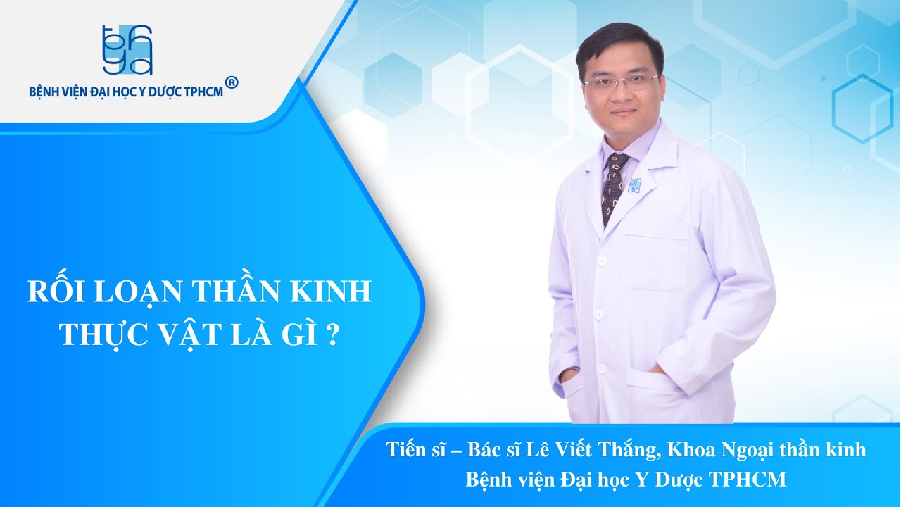 RỐI LOẠN THẦN KINH THỰC VẬT LÀ GÌ ? | UMC | Bệnh viện Đại học Y Dược TPHCM