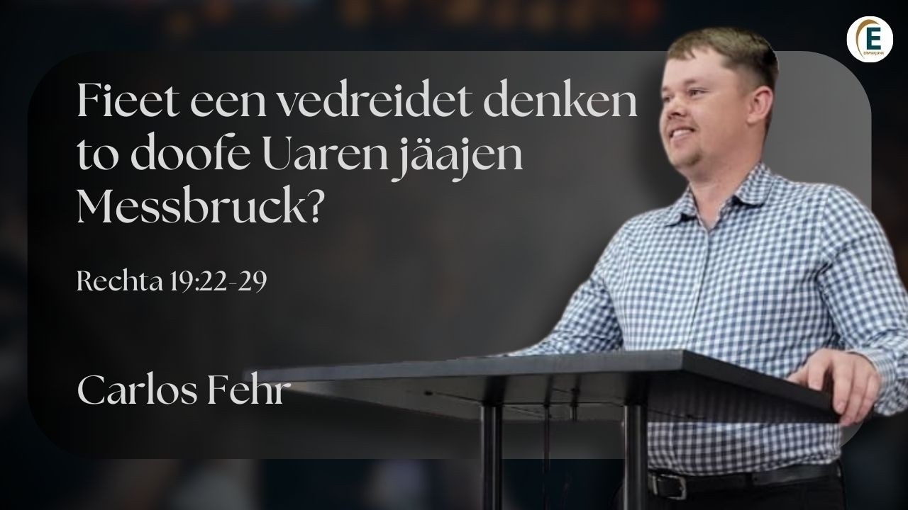 Carlos Fehr, Fieet een vedreidet Denken to doofe Uaren jäajen Messbruck?, Rechta 19:22-29