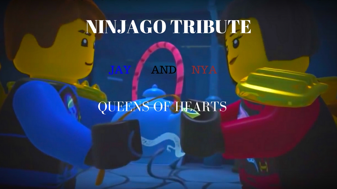 Queens Of Hearts - Ninjago (Jay And Nya) Tribute