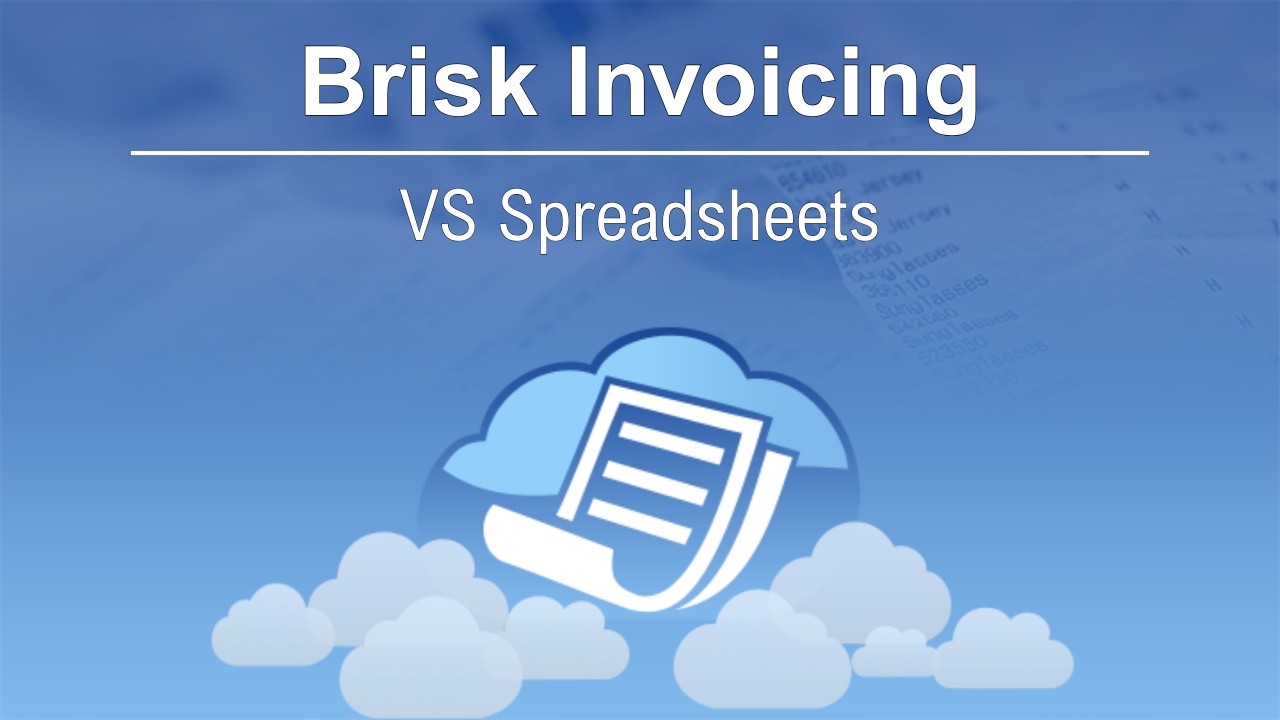 Brisk Invoicing vs Spreadsheets
