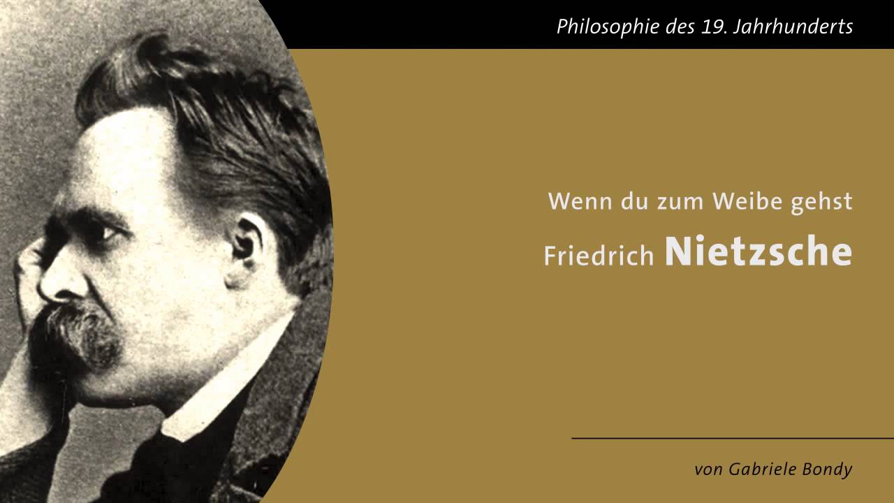 Friedrich Nietzsche - Wenn du zum Weibe gehst