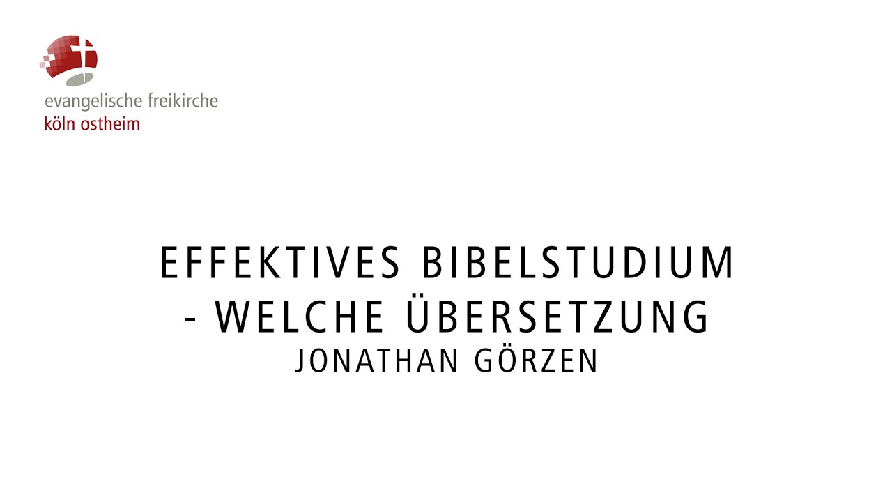 Effektives Bibelstudium - Welche Übersetzung // Jonathan Görzen
